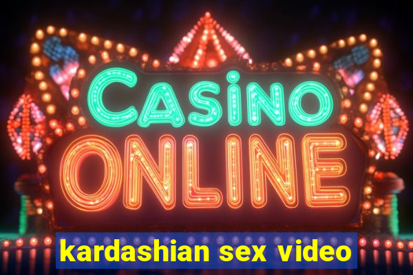 kardashian sex video